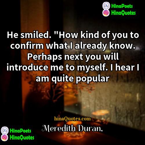 Meredith Duran Quotes | He smiled. "How kind of you to